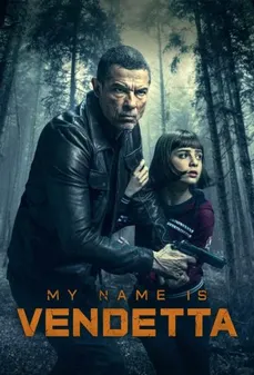 مشاهدة وتحميل فلم My Name Is Vendetta اسمي ثأر اونلاين