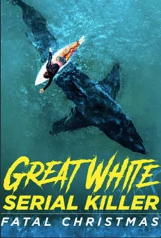 مشاهدة وتحميل فلم Great White Serial Killer: Fatal Christmas القاتل المتسلسل الأبيض العظيم: عيد الميلاد القاتل اونلاين