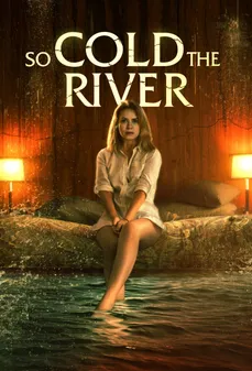 مشاهدة وتحميل فلم So Cold the River نهر بارد للغاية اونلاين