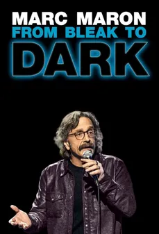 مشاهدة وتحميل فلم Marc Maron: From Bleak to Dark مارك مارون: من الكئيب إلى الظلام اونلاين