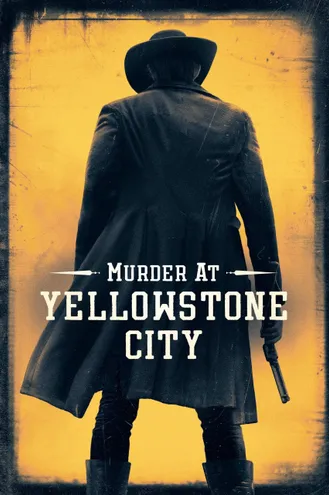 بوستر فلم Murder at Yellowstone City جريمة قتل في يلوستون سيتي