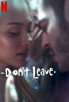 مشاهدة وتحميل فلم Don’t Leave لا تغادر اونلاين