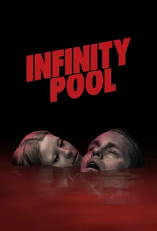 مشاهدة وتحميل فلم Infinity Pool مسبح اللانهاية اونلاين