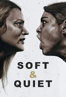 مشاهدة وتحميل فلم Soft & Quiet ناعم وصامت اونلاين
