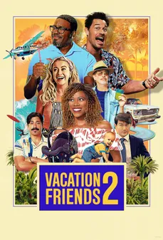 مشاهدة وتحميل فلم Vacation Friends 2 أصدقاء الإجازة 2 اونلاين