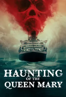 مشاهدة وتحميل فلم Haunting of the Queen Mary مطاردة الملكة ماري اونلاين