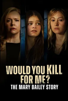مشاهدة وتحميل فلم Would You Kill for Me? The Mary Bailey Story هل ستقتل من أجلي؟ قصة ماري بيلي اونلاين