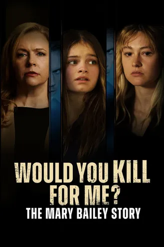 بوستر فلم Would You Kill for Me? The Mary Bailey Story هل ستقتل من أجلي؟ قصة ماري بيلي