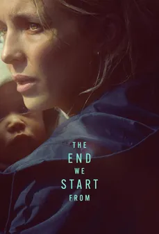 مشاهدة وتحميل فلم The End We Start From النهاية التي نبدأ منها اونلاين