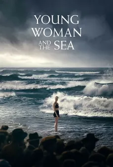 مشاهدة وتحميل فلم Young Woman and the Sea امرأة شابة والبحر اونلاين