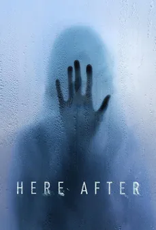 مشاهدة وتحميل فلم Here After هنا بعد اونلاين