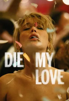 مشاهدة وتحميل فلم Die My Love مُت يا حبي اونلاين