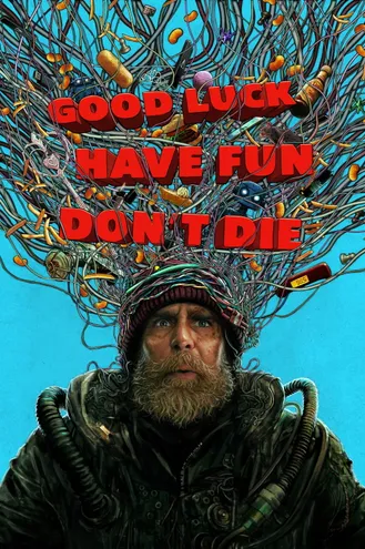 بوستر فلم Good Luck, Have Fun, Don't Die حظاً موفقاً، استمتع بوقتك، لا تموت