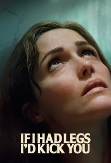 مشاهدة وتحميل فلم If I Had Legs I'd Kick You لو كان لي ساقان لركلتك اونلاين