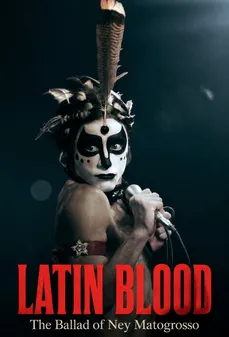 مشاهدة وتحميل فلم Latin Blood – The Ballad of Ney Matogrosso دم لاتيني: حكاية ناي ماتوغروسو اونلاين