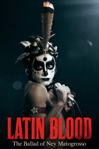 بوستر فلم Latin Blood – The Ballad of Ney Matogrosso دم لاتيني: حكاية ناي ماتوغروسو