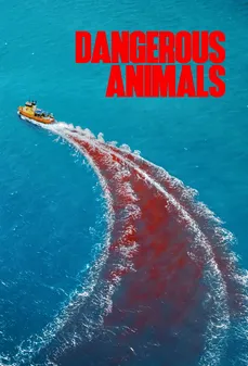 مشاهدة وتحميل فلم Dangerous Animals الحيوانات الخطرة اونلاين