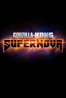 مشاهدة وتحميل فلم Godzilla x Kong: Supernova غودزيلا ضد كونغ: سوبرنوفا اونلاين
