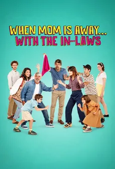 مشاهدة وتحميل فلم When Mom Is Away... With the In-laws حين تغيب الأم... مع الأصهار اونلاين