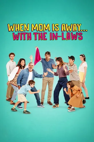 بوستر فلم When Mom Is Away... With the In-laws حين تغيب الأم... مع الأصهار