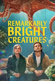 مشاهدة وتحميل فلم Remarkably Bright Creatures مخلوقات مشرقة بشكل مبهر اونلاين