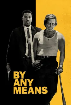 مشاهدة وتحميل فلم By Any Means بأي وسيلة اونلاين