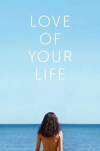 بوستر فلم Love of Your Life حب حياتك