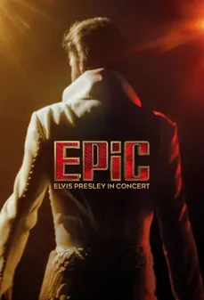 مشاهدة وتحميل فلم EPiC: Elvis Presley in Concert إبيك: إلفيس بريسلي على المسرح اونلاين