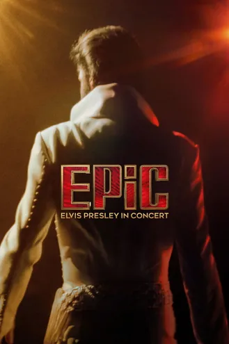 بوستر فلم EPiC: Elvis Presley in Concert إبيك: إلفيس بريسلي على المسرح