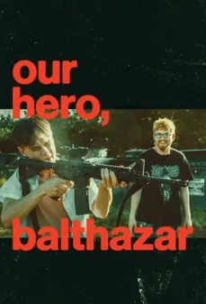 مشاهدة وتحميل فلم Our Hero, Balthazar بطلنا بالتازار اونلاين