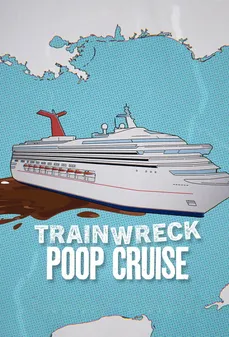 مشاهدة وتحميل فلم Trainwreck: Poop Cruise فوضى كارثية: باخرة دون دورات مياه اونلاين