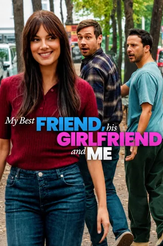 بوستر فلم My Best Friend, His Girlfriend and Me صديقي المفضل وحبيبته وأنا
