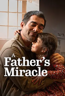 مشاهدة وتحميل فلم A Father's Miracle معجزة أب اونلاين