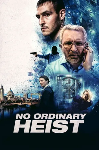 بوستر فلم No Ordinary Heist سرقة غير عادية
