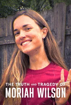 مشاهدة وتحميل فلم The Truth and Tragedy of Moriah Wilson حقيقة موريا ويلسون ومأساتها اونلاين