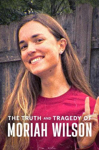 بوستر فلم The Truth and Tragedy of Moriah Wilson حقيقة موريا ويلسون ومأساتها