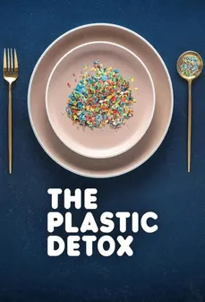 مشاهدة وتحميل فلم The Plastic Detox التخلص من سموم البلاستيك اونلاين