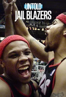 مشاهدة وتحميل فلم Untold: Jail Blazers قصص لم تُروَ: جيل بليزرز اونلاين