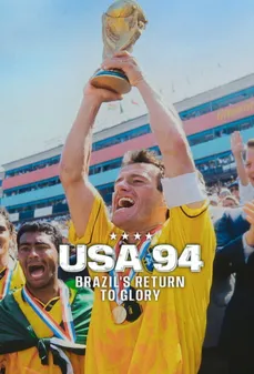 مشاهدة وتحميل فلم USA 94: Brazil's Return to Glory كأس العالم 1994: عودة البرازيل إلى المجد اونلاين