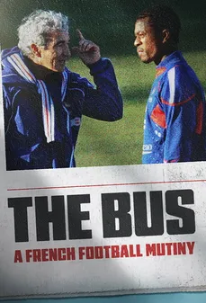 مشاهدة وتحميل فلم The Bus: A French Football Mutiny الحافلة: تمرد الكرة الفرنسية اونلاين