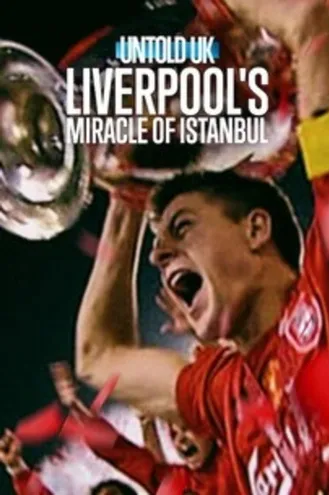 بوستر فلم Untold UK: Liverpool's Miracle of Istanbul قصص لم تُروَ: معجزة ليفربول في إسطنبول