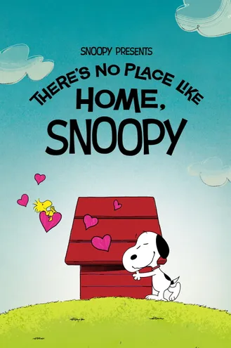 بوستر فلم Snoopy Presents: There's No Place Like Home, Snoopy سنوبي يقدم: لا يوجد مكان مثل المنزل يا سنوبي