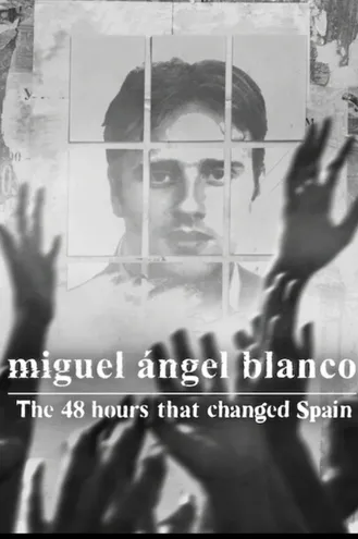 بوستر فلم Miguel Ángel Blanco: The 48 Hours That Changed Spain ميغيل أنخيل بلانكو: 48 ساعة غيرت إسبانيا