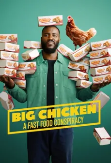 مشاهدة وتحميل فلم Big Chicken: A Fast Food Conspiracy الدجاج الكبير: مؤامرة الوجبات السريعة اونلاين