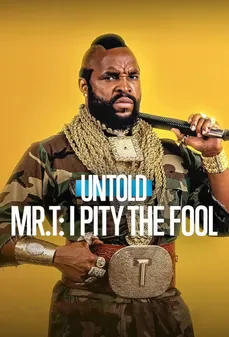 مشاهدة وتحميل فلم Untold Mr. T: I Pity the Fool قصص لم تُروَ: مستر تي اونلاين