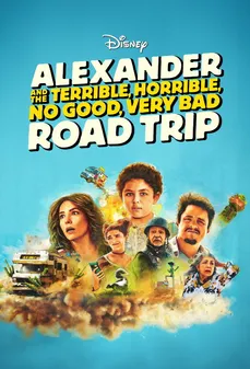 مشاهدة وتحميل فلم Alexander and the Terrible, Horrible, No Good, Very Bad Road Trip رحلة مروعة للغاية وسيئة جداً وفظيعة تماماً اونلاين