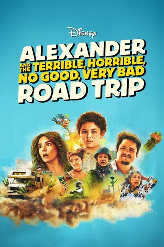 بوستر فلم Alexander and the Terrible, Horrible, No Good, Very Bad Road Trip رحلة مروعة للغاية وسيئة جداً وفظيعة تماماً