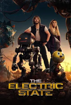 مشاهدة وتحميل فلم The Electric State الحالة الإلكترونية اونلاين