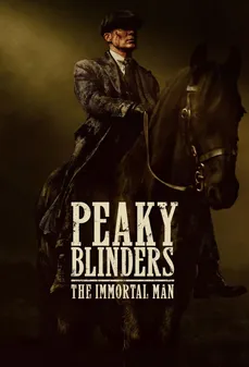 مشاهدة وتحميل فلم Peaky Blinders: The Immortal Man بيكي بلايندرز: الرجل الخالد اونلاين