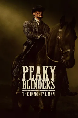 بوستر فلم Peaky Blinders: The Immortal Man بيكي بلايندرز: الرجل الخالد